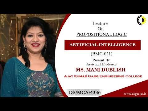 PROPOSITIONAL LOGIC | ARTIFICIAL INTELLIGENCE | LECTURE 03 BY MS. MANI DUBLISH | AKGEC