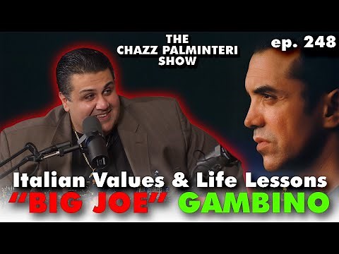 Italian Values & Life Lessons | Big Joe Gambino ‪@JoeGambinoNY‬ | Chazz Palminteri Show | EP 248