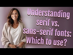 Understanding serif vs. sans-serif fonts: Which to use?