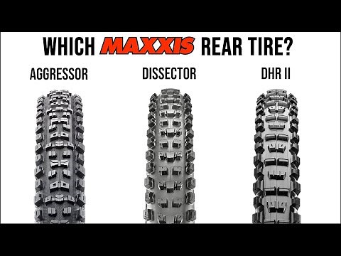Maxxis Rear Tire Comparison - Aggressor/Dissector/DHR II