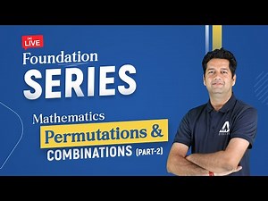 Mathematics - Fundamental Concepts of Permutations & Combinations (P&C) Part-2 | Foundation Series