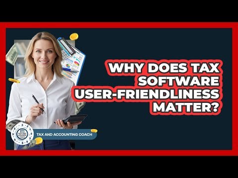 Why Does Tax Software User-Friendliness Matter?
