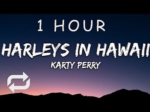 [1 HOUR 🕐 ] Katy Perry - Harleys In Hawaii (Lyrics)