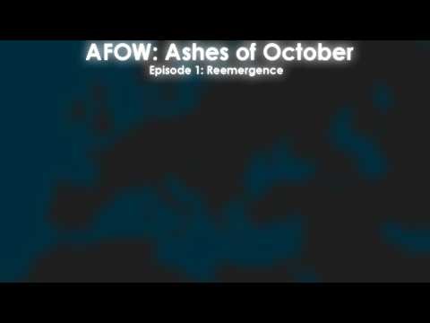 AFOW: Ashes of October | Episode 1: Reemergence