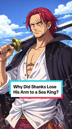 Why Shanks Lost His Arm to a Sea King in One Piece