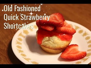 Old Fashioned Strawberry Shortcakes Recipe | Summer Baking