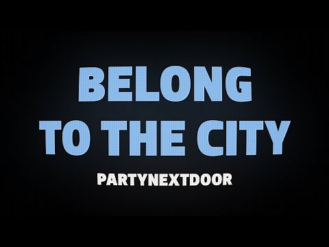 PARTYNEXTDOOR - Belong to the City (Lyrics)