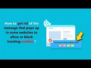 How to get rid of the message that pops up in some websites to allow or block tracking cookies ?