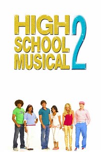 High School Musical 2 Movie (2007) | Release Date, Cast, Trailer, Songs, Streaming Online at Hotstar
