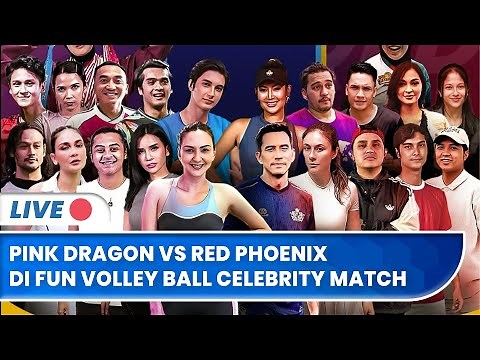 🔴LIVE PINK DRAGON VS RED PHOENIX, FUN VOLLEYBALL CELEBRITY MATCH : LIVE SKOR