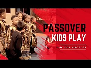 #IUIC | Kids Passover Play
