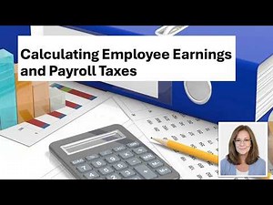 How to calculate Employee Earnings and Payroll Taxes in Accounting