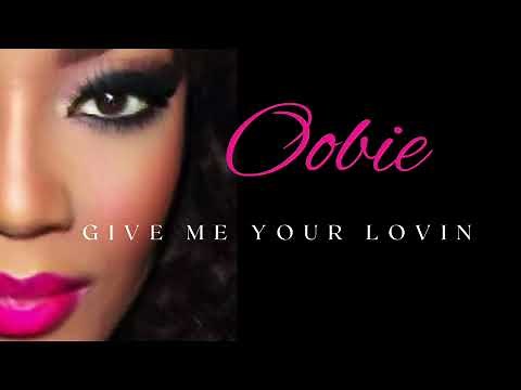 Give Me Your Lovin by Oobie