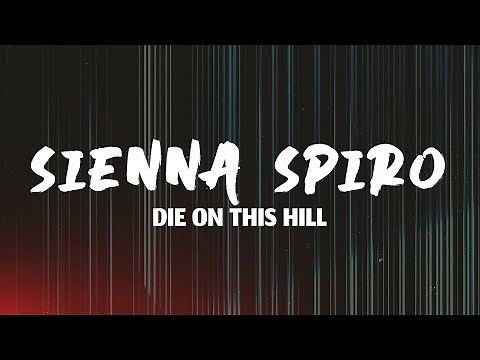 SIENNA SPIRO - Die On This Hill (Lyrics)