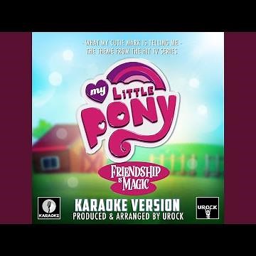 What My Cutie Mark Is Telling Me (From "My Little Pony: Friendship Is Magic") (Karaoke Version)