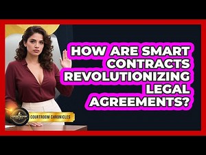 How Are Smart Contracts Revolutionizing Legal Agreements? - Courtroom Chronicles