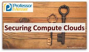 Securing Compute Clouds - SY0-601 CompTIA Security+ : 3.6