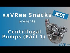 saVRee Snacks #1 - Centrifugal Pumps Part 1