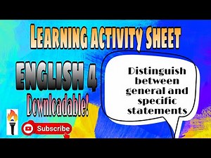 Learning Activity Sheet (LAS) ENGLISH 4 Distinguish between general and specific statements