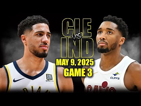 Cleveland Cavaliers vs Indiana Pacers Full Game 3 Highlights - May 9, 2025 | NBA Playoffs