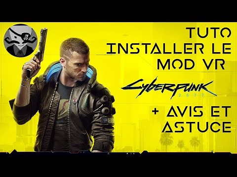 Tutorial [FR] Cyberpunk VR Mod: Installation, review and tips
