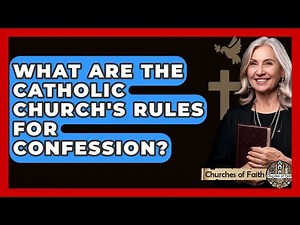 What Are The Catholic Church's Rules For Confession? - Churches Of Faith