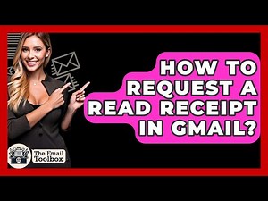 How To Request A Read Receipt In Gmail? - TheEmailToolbox.com