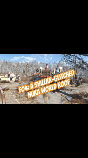 Fallout 4: Nuka World roof, using the shillar glitch.