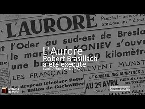 L'Aurore - Robert Brasillach a été exécuté (7 février 1945)