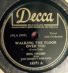 Bing Crosby With Bob Crosby's Bob Cats - Walking The Floor Over You / When My Dream Boat Comes Home
