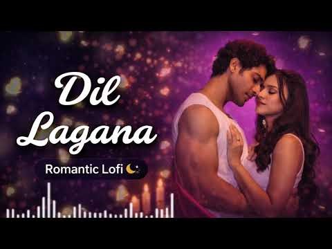 Dil Lagana – Romantic Lofi 💕 | Feel the Love | Chill Beats 🌌