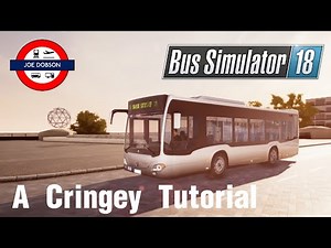 Bus Simulator 18 | Episode 1 | A Cringey Tutorial