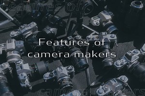 カメラメーカー（ブランド）の特徴まとめ！ 値段の比較も