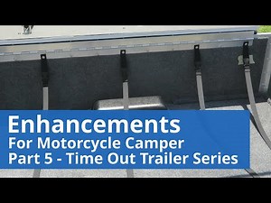 Motorcycle Camper Trailer Enhancements – Time Out Trailer Part 5