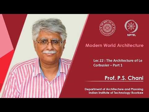Lecture 22 : The Architecture of Le Corbusier– Part 1