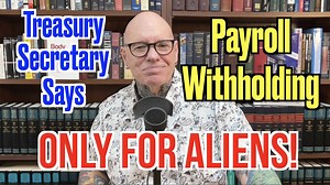 Treasury Dept Says Payroll Withholding Is Only For Foreigners With US Income!