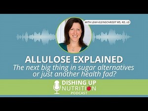 Allulose Explained: Ask A Nutritionist