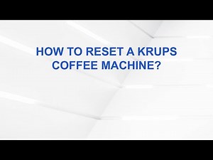 How to Reset a Krups Coffee Machine?