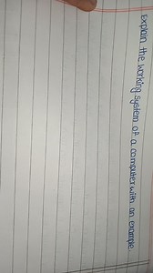 Explain the working system of a computer with an example.... | Filo