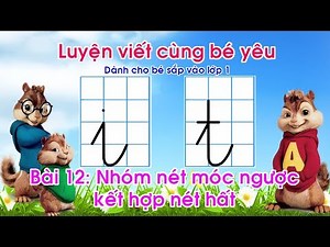 Dạy bé tập viết chữ| luyện chữ đẹp| Bài 12: Viết chữ i t _ Nhóm nét hất hợp nét móc