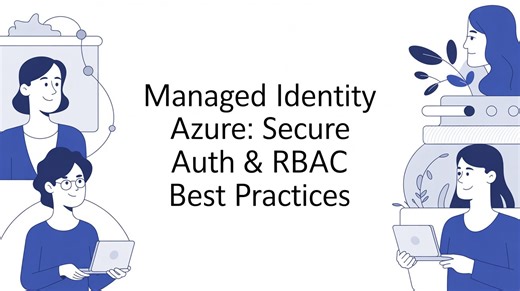 Managed Identity Azure: Secure Auth & RBAC Best Practices