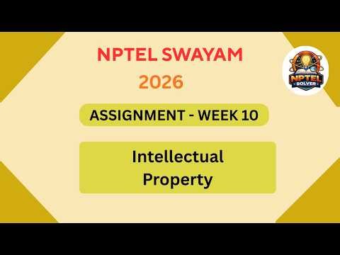 NPTEL Intellectual Property ASSIGNMENT 10 Solutions | Week 10 JAN 2026 #nptel#swayamsolver