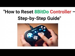 "How to Reset 8BitDo Controller – Step-by-Step Guide"