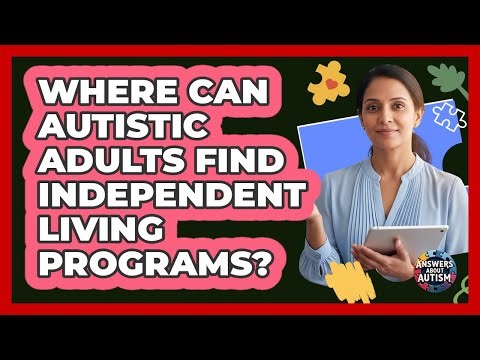 Where Can Autistic Adults Find Independent Living Programs?
