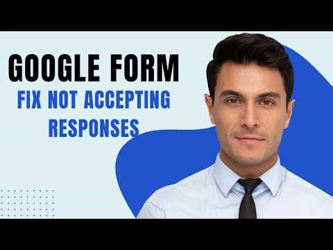 How To Fix Google Form Not Accepting Responses