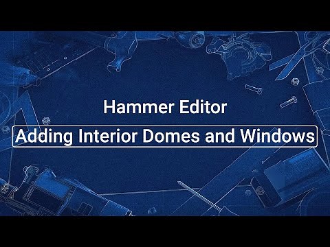 Source 2 101 - Hammer Crash Course #3 : Adding interior domes and windows