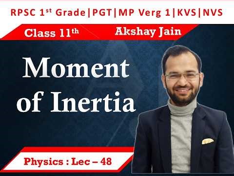 Lecture 48 | Moment of Inertia | RPSC 1st Grade | PGT Physics | MP Verg 1 | KVS | NVS