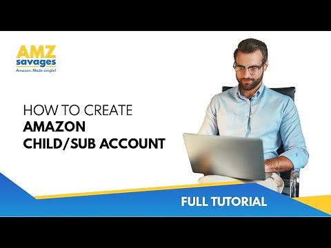 How to Create Amazon Child/Sub Account | Full Tutorial