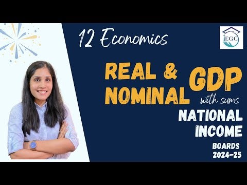 CLASS 12 ECONOMICS CBSE & ISC| REAL GDP, NOMINAL GDP AND GDP DEFLATOR| NATIONAL INCOME ACCOUNTING |