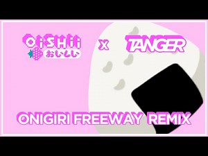 OISHII - Onigiri Freeway (Tanger Remix)